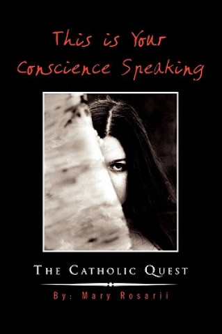 Knjiga This Is Your Conscience Speaking Rosarii Mary