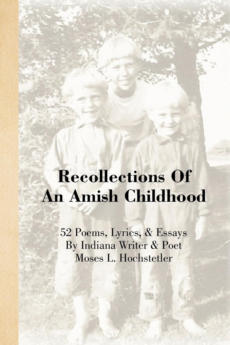 Carte Recollections of an Amish Childhood Moses L. Hochstetler