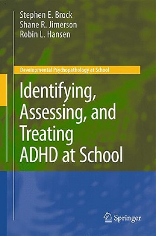 Könyv Identifying, Assessing, and Treating ADHD at School Stephen E Brock