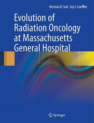 Könyv Evolution of Radiation Oncology at Massachusetts General Hospital Suit