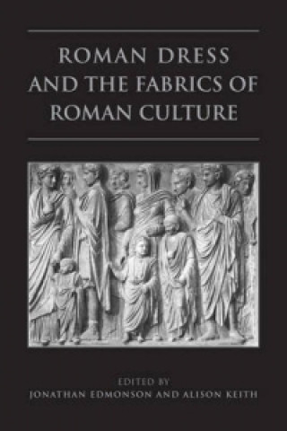 Livre Roman Dress and the  Fabrics of  Roman Culture Jonathan Edmondson