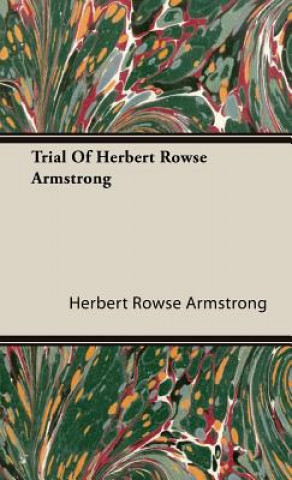 Kniha Trial Of Herbert Rowse Armstrong Herbert Rowse Armstrong