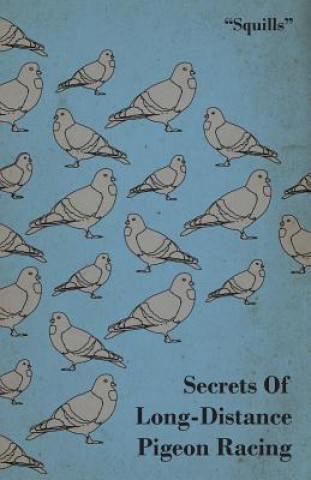 Kniha Secrets Of Long-Distance Pigeon Racing Squills