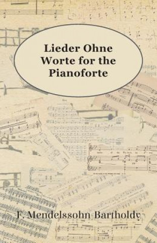 Kniha Lieder Ohne Worte For The Pianoforte F. Mendelssohn-Bar