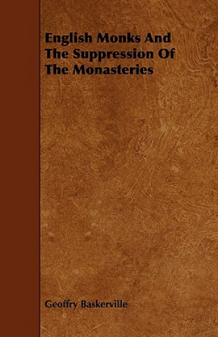 Kniha English Monks And The Suppression Of The Monasteries Geoffry Baskerville