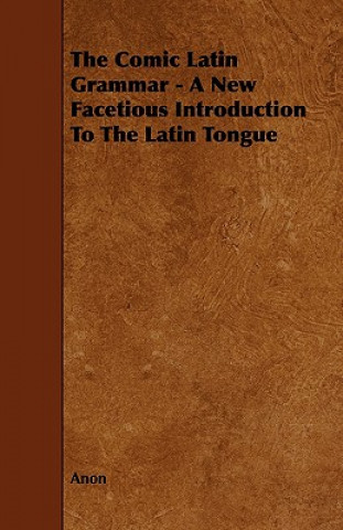 Book Comic Latin Grammar - A New Facetious Introduction To The La Anon