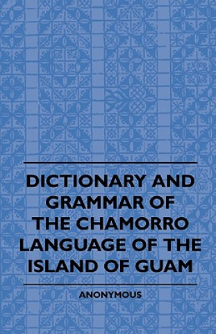 Książka Dictionary And Grammer Of The Chamorro Language Of The Islan Anon