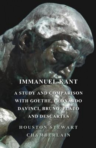 Könyv Immanuel Kant, A Study And Comparison With Goethe, Leonardo Houston Stewar Chamberlain