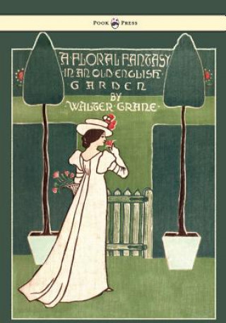 Carte Floral Fantasy - In An Old English Garden Walter Crane