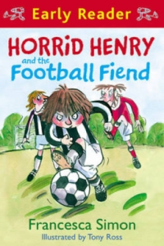 Kniha Horrid Henry Early Reader: Horrid Henry and the Football Fiend Francesca Simon