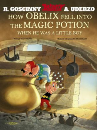 Könyv Asterix: How Obelix Fell Into The Magic Potion Albert Uderzo