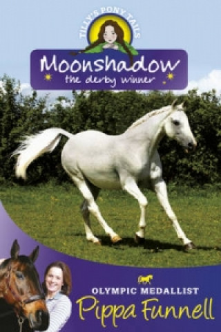 Kniha Tilly's Pony Tails: Moonshadow the Derby Winner Pippa Funnell
