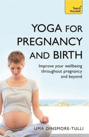 Carte Yoga For Pregnancy And Birth: Teach Yourself Uma Dinsmore-Tulli