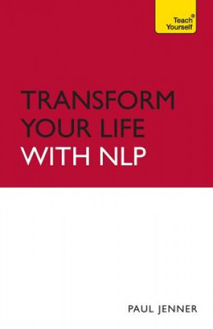 Carte Transform Your Life with NLP: Teach Yourself Paul Jenner
