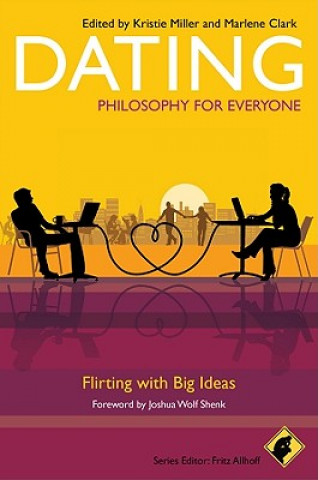 Könyv Dating - Philosophy for Everyone - Flirting with Big Ideas Fritz Allhoff