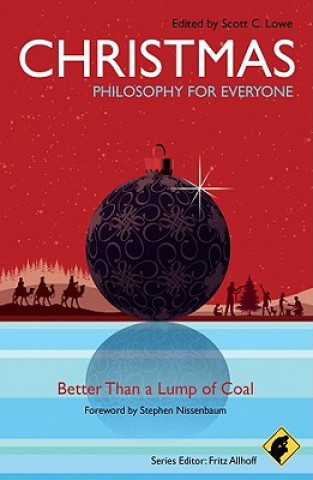 Könyv Christmas - Philosophy for Everyone - Better Than a Lump of Coal Fritz Allhoff