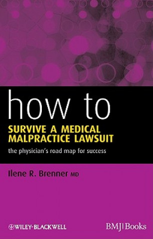 Carte How to Survive a Medical Malpractice Lawsuit - The Physician's Road Map for Success Ilene R Brenner