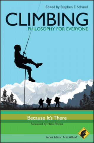 Книга Climbing - Philosophy for Everyone - Because It's There Fritz Allhoff