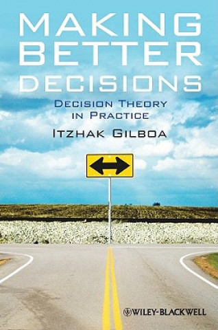 Kniha Making Better Decisions - Decision Theory in Practice Itzhak Gilboa