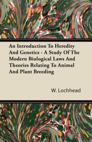 Книга Introduction To Heredity And Genetics - A Study Of The Moder W. Lochhead