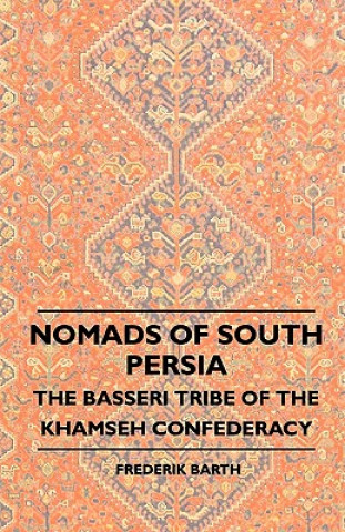 Książka Nomads Of South Persia - The Basseri Tribe Of The Khamseh Co Frederik Barth