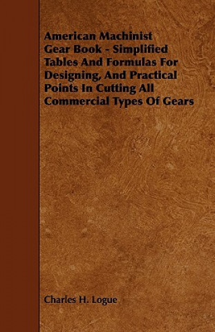 Book American Machinist Gear Book - Simplified Tables And Formula Charles H. Logue