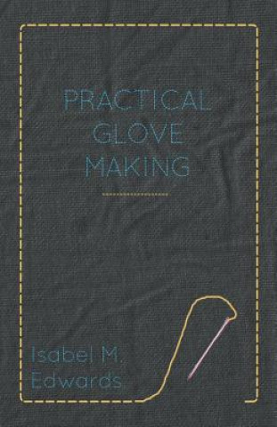 Kniha Practical Glove Making Isabel M. Edwards