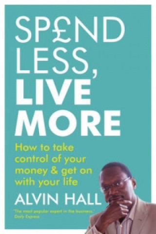 Knjiga Spend Less, Live More Alvin Hall