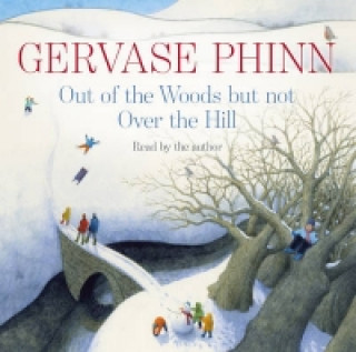 Audio Out of the Woods But Not Over the Hill Gervase Phinn