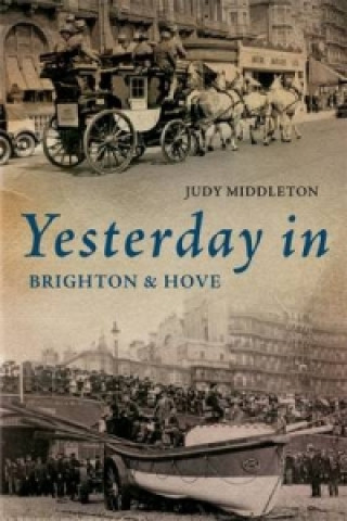 Knjiga Yesterday in Brighton & Hove Judy Middleton