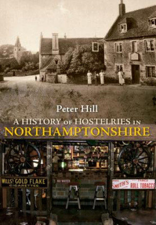 Könyv History of Hostelries in Northamptonshire Peter Hill