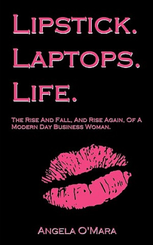 Книга Lipstick. Laptops. Life. Angela O´Mara