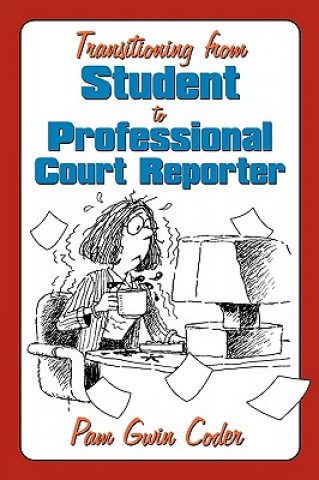 Książka Transitioning from Student to Professional Court Reporter Pam Gwin Coder