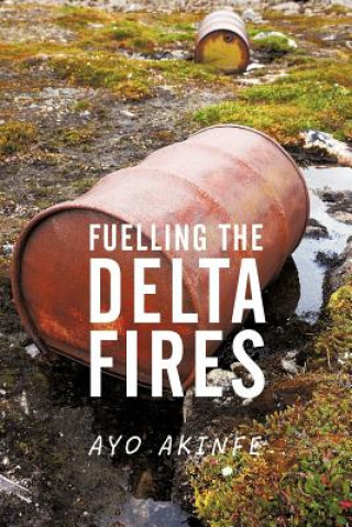 Книга Fuelling the Delta Fires Ayo Akinfe