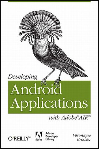 Книга Developing Android Applications with Adobe AIR Veronique Brossier