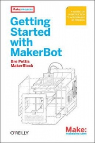 Knjiga Getting Started with MakerBot Bre Pettis