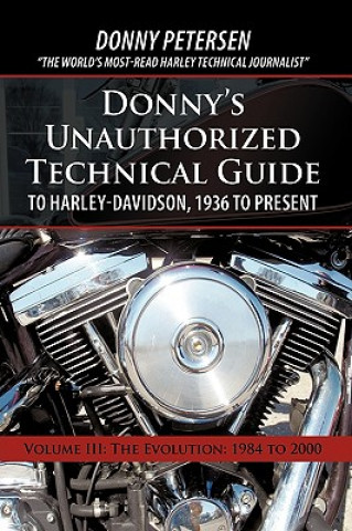 Könyv Donny's Unauthorized Technical Guide to Harley-Davidson, 1936 to Present Petersen Donny