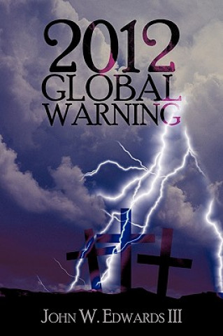 Book 2012 Global Warning III John W. Edwards