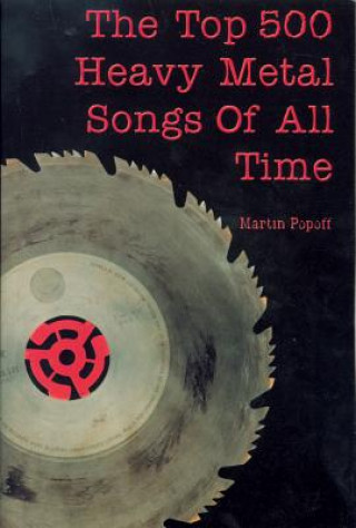 Könyv Top 500 Heavy Metal Songs of All Time Martin Popoff