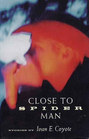 Carte Close To Spider Man Ivan E Coyote