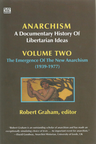 Carte Anarchism Volume Two - A Documentary History of Libertarian Ideas, Volume Two : The Emergence of a New Anarchism Robert Graham
