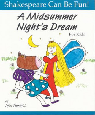 Kniha Midsummer Night's Dream: Shakespeare Can Be Fun Lois Burdett