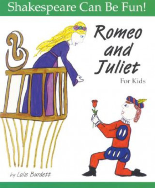 Könyv Romeo and Juliet: Shakespeare Can Be Fun Lois Burdett