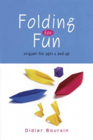 Kniha Folding for Fun: Origami for Ages 4 and Up Didier Boursin