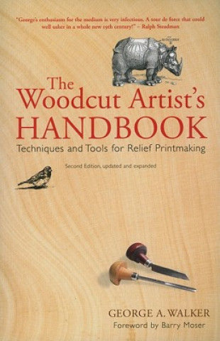 Carte Woodcut Artist's Handbook: Techniques and Tools for Relief Printmaking George A Walker
