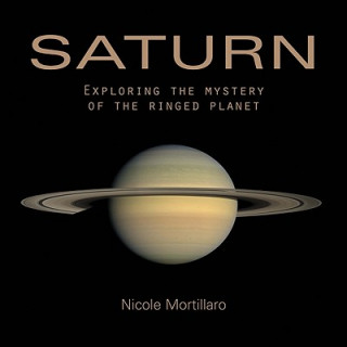 Книга Saturn: Exploring the Mystery of the Ringed Planet Nicole Mortillaro