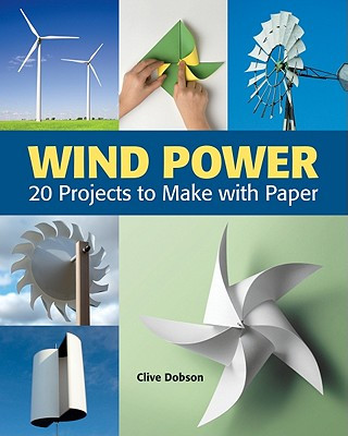 Kniha Wind Power: 20 Projects to Make with Paper Clive Dobson