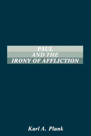 Buch Paul and the Irony of Afflication Karl A. Plank