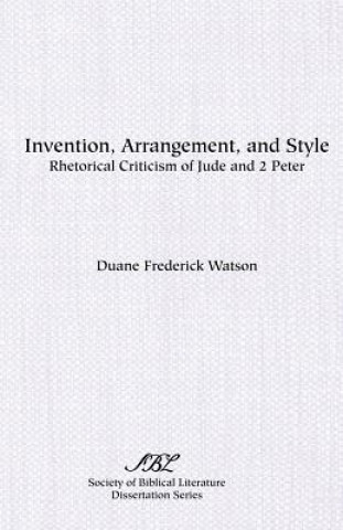 Kniha Invention, Arrangement, and Style : Rhetorical Criticism of Jude and Second Duane Frederick. Watson