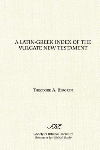 Carte Latin-Greek Index of the Vulgate New Testament Theodore A. Bergren